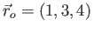 $\vec{r}_o = (1,3,4)$