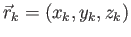 $\vec{r}_k = (x_k, y_k, z_k)$