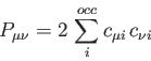 \begin{displaymath}
P_{\mu \nu} = 2 \, \sum_i^{occ} c_{\mu i} \, c_{\nu i}%
\end{displaymath}