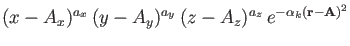 $\displaystyle (x - A_x)^{a_x} \, (y - A_y)^{a_y} \, (z - A_z)^{a_z} \,
e^{- \alpha_k ({\bf r} - {\bf A})^2}$