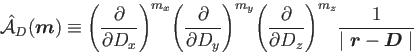 \begin{displaymath}
\hat {\cal A}_D(\mbox{\boldmath$m$}) \equiv
{\left ( {{\p...
...r {\mid {\mbox{\boldmath$r$}} - {\mbox{\boldmath$D$}} \mid}}%
\end{displaymath}