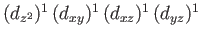 $(d_{z^2})^1 \, (d_{xy})^1 \, (d_{xz})^1 \, (d_{yz})^1$