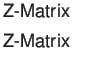 $\textstyle \parbox{2cm}{Z-Matrix\break Z-Matrix}$