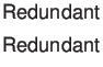 $\textstyle \parbox{2cm}{Redundant Redundant}$