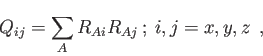 \begin{displaymath}
Q_{ij} = \sum_A R_{Ai} R_{Aj} \> ; \> i,j = x,y,z \> \>,%
\end{displaymath}