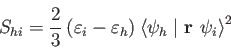 \begin{displaymath}
S_{hi} = {2 \over 3} \> (\varepsilon_i - \varepsilon_h) \>
{\langle \psi_h \mid {\bf r} \> \, \psi_i \rangle}^2%
\end{displaymath}