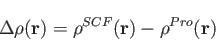 \begin{displaymath}
\Delta \rho({\bf r}) = \rho^{SCF}({\bf r}) - \rho^{Pro}({\bf r})%
\end{displaymath}